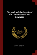 Biographical Cyclopedia of the Commonwealth of Kentucky