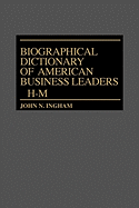 Biographical Dictionary of American Business Leaders: Vol. 2, H-M