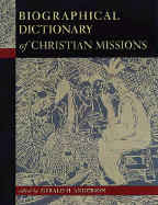 Biographical Dictionary of Christian Missions - Anderson, Gerald H (Editor)