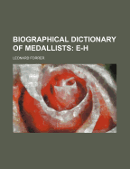 Biographical Dictionary of Medallists: E-H