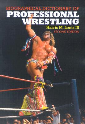 Biographical Dictionary of Professional Wrestling - Lentz, Harris M