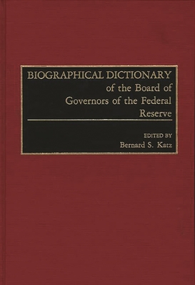 Biographical Dictionary of the Board of Governors of the Federal Reserve - Katz, Bernard S