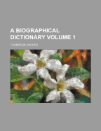 Biographical Dictionary Volume 1