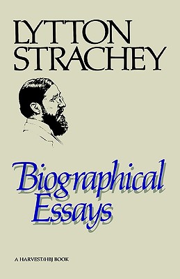 Biographical Essays - Strachey, Lytton
