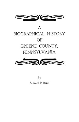 Biographical History of Greene County, Pennsylvania - Bates, Samuel P