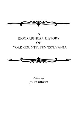 Biographical History of York County, Pennsylvania - Gibson, John, Dr.