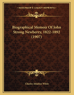 Biographical Memoir of John Strong Newberry, 1822-1892 (1907)