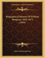 Biographical Memoir of William Stimpson, 1832-1872 (1918)