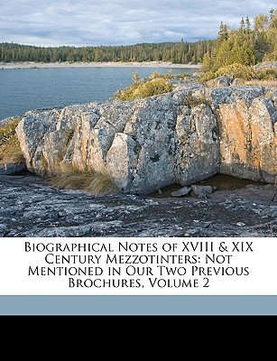 Biographical Notes of XVIII & XIX Century Mezzotinters: Not Mentioned in Our Two Previous Brochures, Volume 2 - Knoedler & Co, M