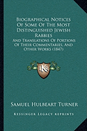 Biographical Notices Of Some Of The Most Distinguished Jewish Rabbies: And Translations Of Portions Of Their Commentaries, And Other Works (1847)