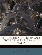Biographical Sketches and Records of the Ezra Olin Family