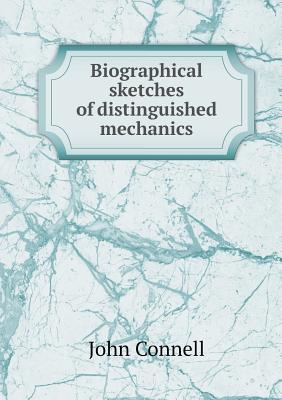 Biographical Sketches of Distinguished Mechanics - Connell, John, MD, Frcp