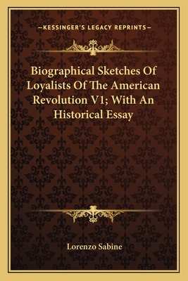 Biographical Sketches Of Loyalists Of The American Revolution V1; With An Historical Essay - Sabine, Lorenzo