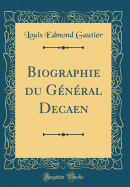 Biographie Du G?n?ral Decaen (Classic Reprint)