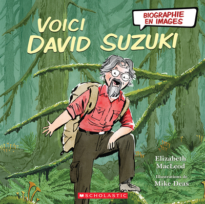 Biographie En Images: Voici David Suzuki - MacLeod, Elizabeth, and Deas, Mike (Illustrator)