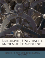 Biographie Universelle, Ancienne Et Moderne...