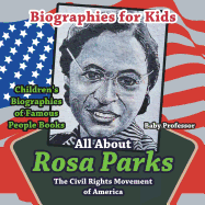 Biographies for Kids - All about Rosa Parks: The Civil Rights Movement of America - Children's Biographies of Famous People Books