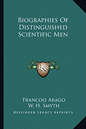 Biographies Of Distinguished Scientific Men