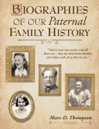 Biographies of Our Paternal Family History: Thompson, Russell, Penman, Stoddart, Goodman, Brown, Carl, Hensel, Guise, Workman, Romberger, Updegrove, Reisch, Culp, Schneck, Batdorf, Steiner, Welker, Messerschmidt, Peters, Dehart, Swartz, Koval, Wert, Faber