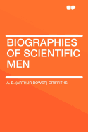 Biographies of Scientific Men