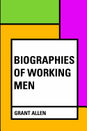 Biographies of Working Men