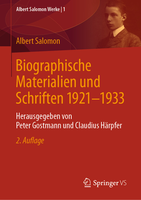 Biographische Materialien und Schriften 1921-1933: Herausgegeben von Peter Gostmann und Claudius H?rpfer - Gostmann, Peter (Editor), and Salomon, Albert, and H?rpfer, Claudius (Editor)