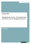 Biographisches Lernen - Herausforderung und Chance fr den Religionsunterricht