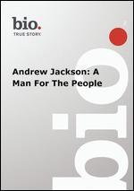 Biography: Andrew Jackson - A Man for the People