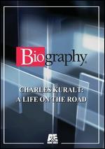 Biography: Charles Kuralt - A Life on the Road
