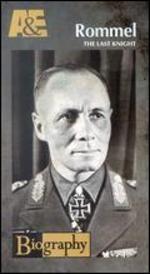Biography: Erwin Rommel - The Last Knight