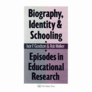 Biography, Identity & Schooling: Episodes in Educational Research