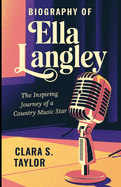 Biography of Ella Langley: The Inspiring Journey of a Country Music Star