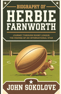 Biography of Herbie Farnworth: Journey Through Rugby League: The Making of an International Star