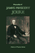 Biography of James Prescott Joule (History of Physics)