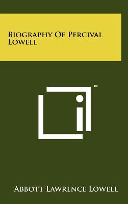 Biography Of Percival Lowell - Lowell, Abbott Lawrence