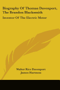 Biography Of Thomas Davenport, The Brandon Blacksmith: Inventor Of The Electric Motor