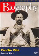 Biography: Pancho Villa - Outlaw Hero - 