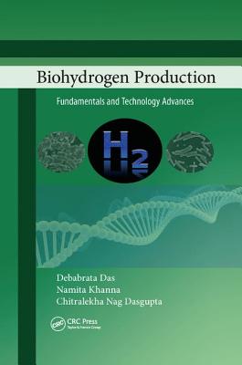 Biohydrogen Production: Fundamentals and Technology Advances - Das, Debabrata, and Khanna, Namita, and Dasgupta, Chitralekha Nag