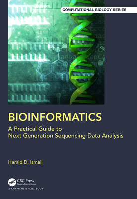 Bioinformatics: A Practical Guide to Next Generation Sequencing Data Analysis - Ismail, Hamid D