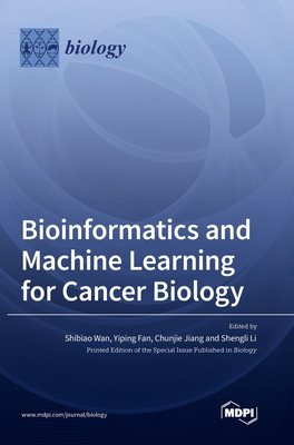 Bioinformatics and Machine Learning for Cancer Biology - Wan, Shibiao (Editor), and Fan, Yiping (Editor), and Jiang, Chunjie (Editor)