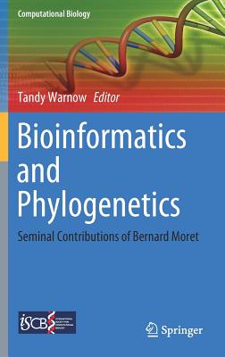 Bioinformatics and Phylogenetics: Seminal Contributions of Bernard Moret - Warnow, Tandy (Editor)