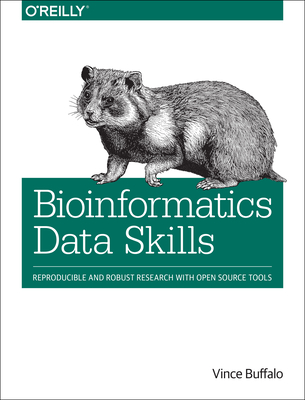 Bioinformatics Data Skills: Reproducible and Robust Research with Open Source Tools - Buffalo, Vince