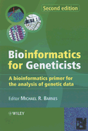 Bioinformatics for Geneticists: A Bioinformatics Primer for the Analysis of Genetic Data - Barnes, Michael R (Editor)