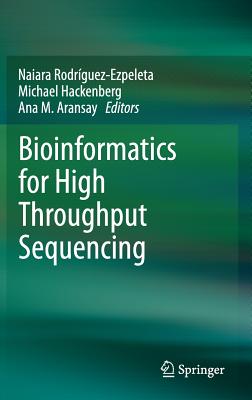 Bioinformatics for High Throughput Sequencing - Rodrguez-Ezpeleta, Naiara (Editor), and Hackenberg, Michael (Editor), and Aransay, Ana M (Editor)