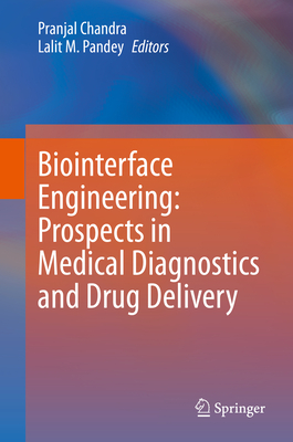 Biointerface Engineering: Prospects in Medical Diagnostics and Drug Delivery - Chandra, Pranjal (Editor), and Pandey, Lalit M (Editor)