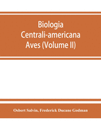 Biologia centrali-americana: Aves (Volume II)