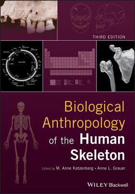 Biological Anthropology of the Human Skeleton - Katzenberg, M. Anne (Editor), and Grauer, Anne L. (Editor)