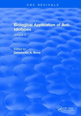 Biological Application of Anti-Idiotypes: Volume II - Bona, Constantin A.