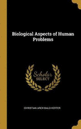 Biological Aspects of Human Problems