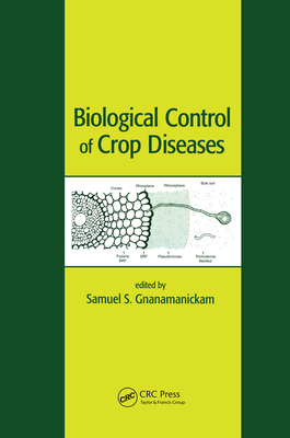 Biological Control of Crop Diseases - Gnanamanickam, Samuel S. (Editor)